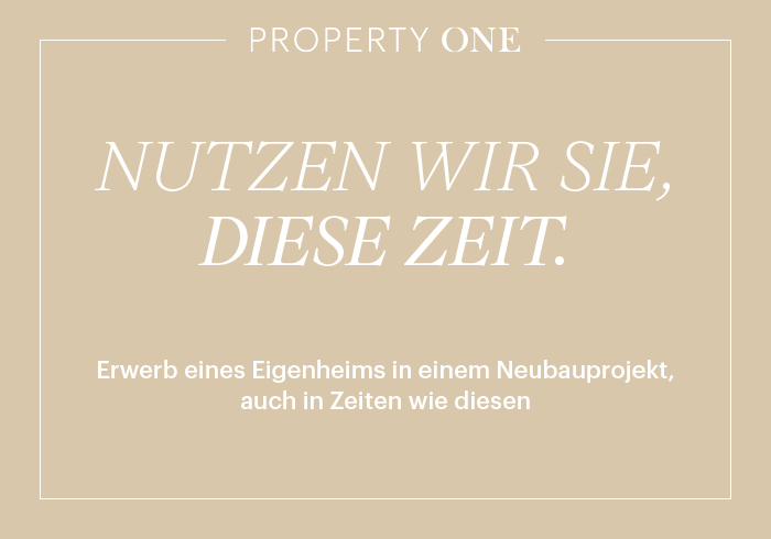 Erwerb eines Eigenheims in einem Neubauprojekt, auch in Zeiten wie diesen