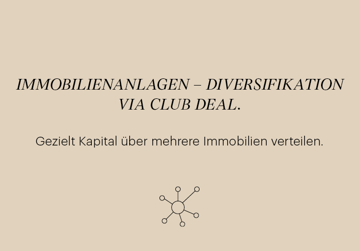 Immobilienanlagen – Diversifikation via Club Deal. </br> Gezielt Kapital über mehrere Immobilien verteilen.