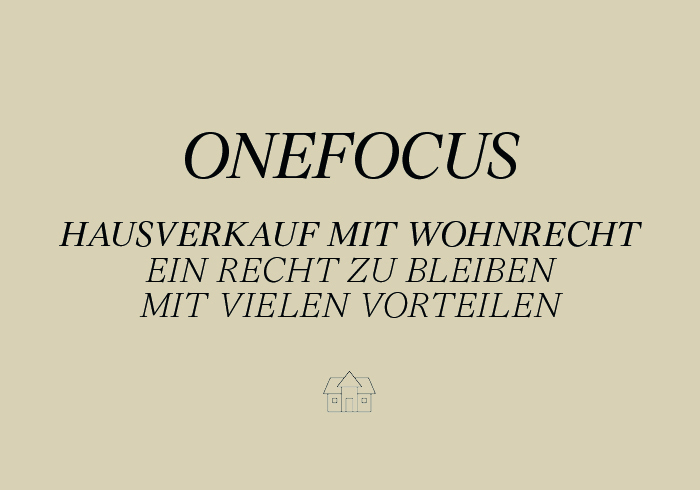 ONEfocus | Hausverkauf mit Wohnrecht: Ein Recht zu bleiben mit vielen Vorteilen